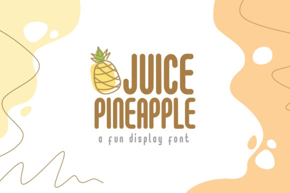 Why Juice Pineapple is the Ultimate Playful Font for Modern Designers